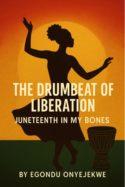 The Drumbeat of Liberation: Juneteenth in My Bones